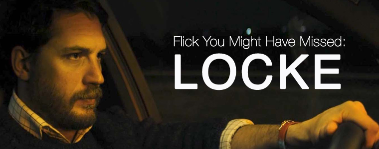 Post image for Flick You Might Have Missed: Locke