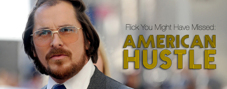 Post image for Flick You Might Have Missed: American Hustle