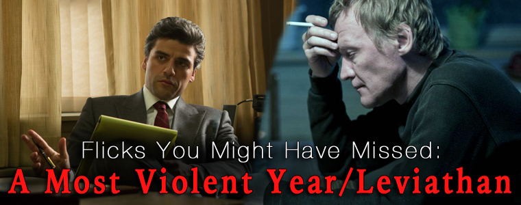 Post image for Flicks You Might Have Missed: A Most Violent Year/Leviathan